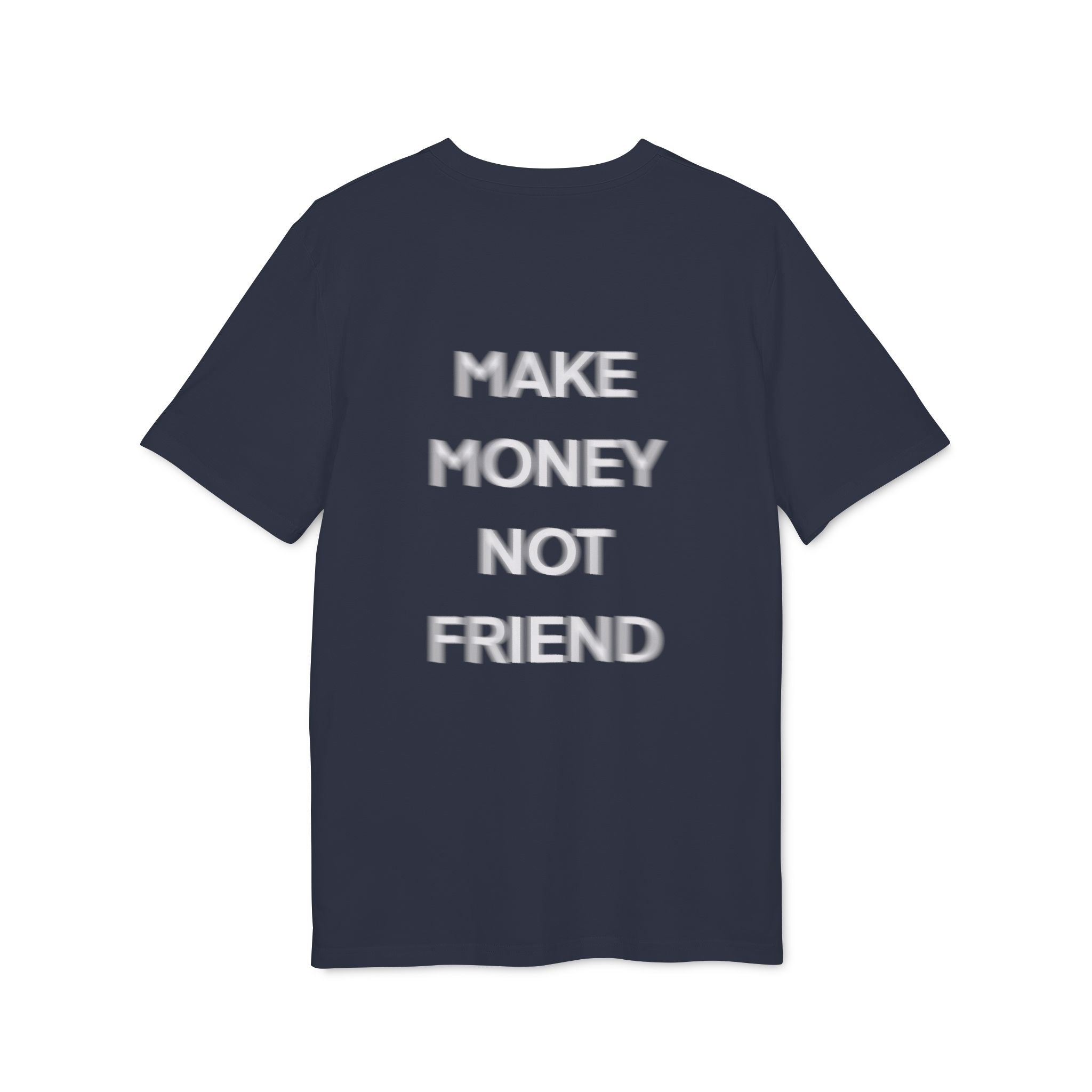 T-Shirt — Make money not friend