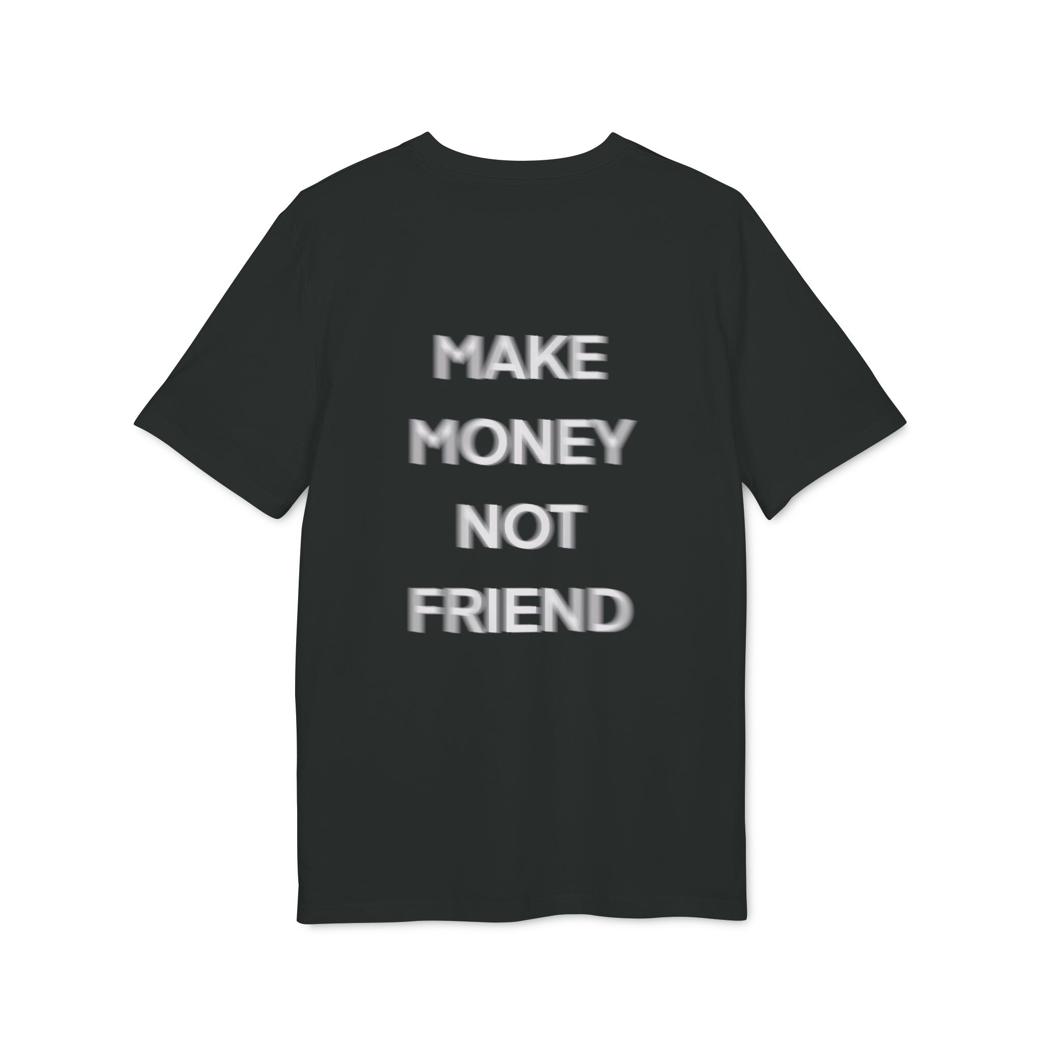 T-Shirt — Make money not friend