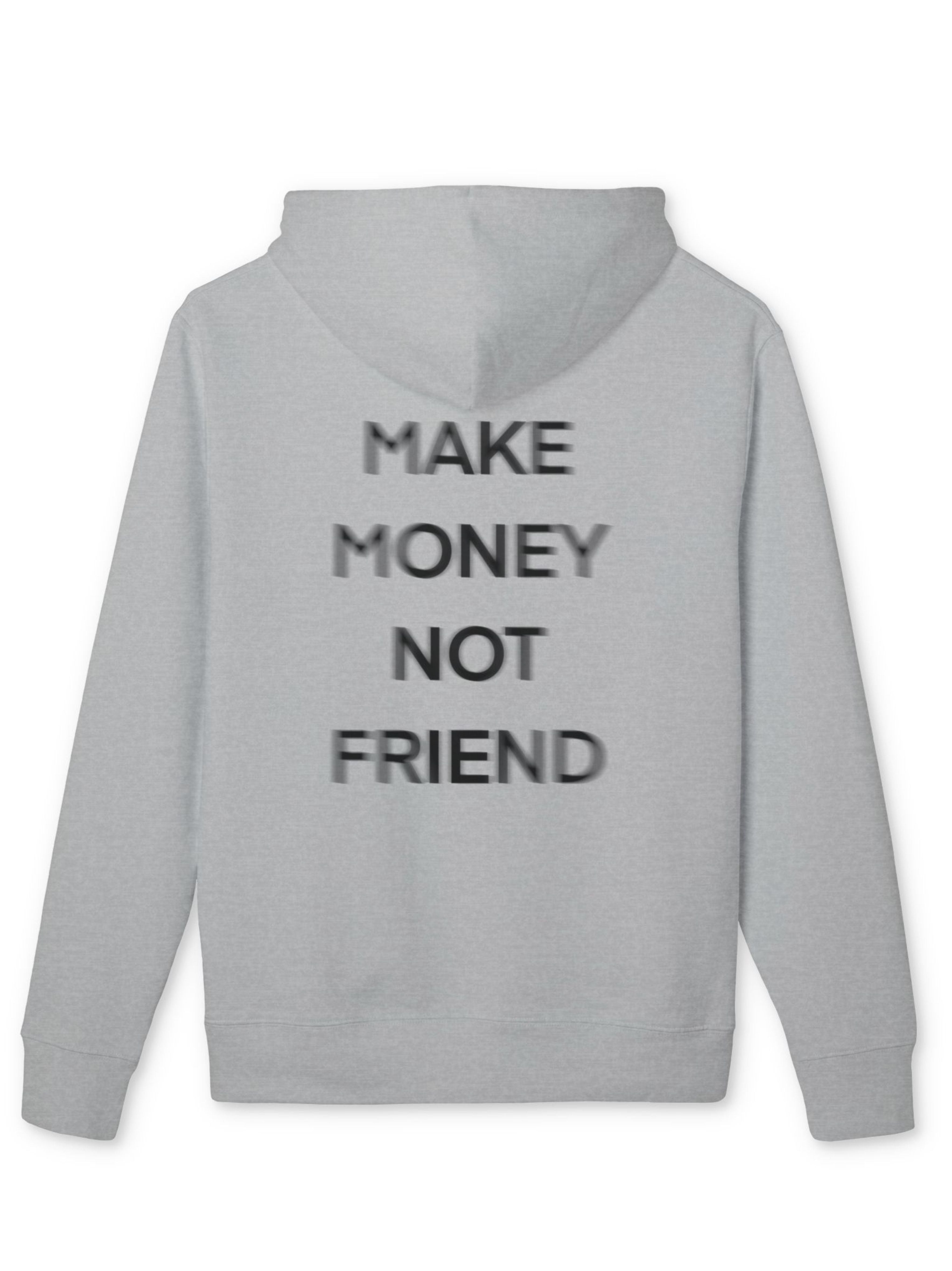 Hoodie — Make Money Not Friend