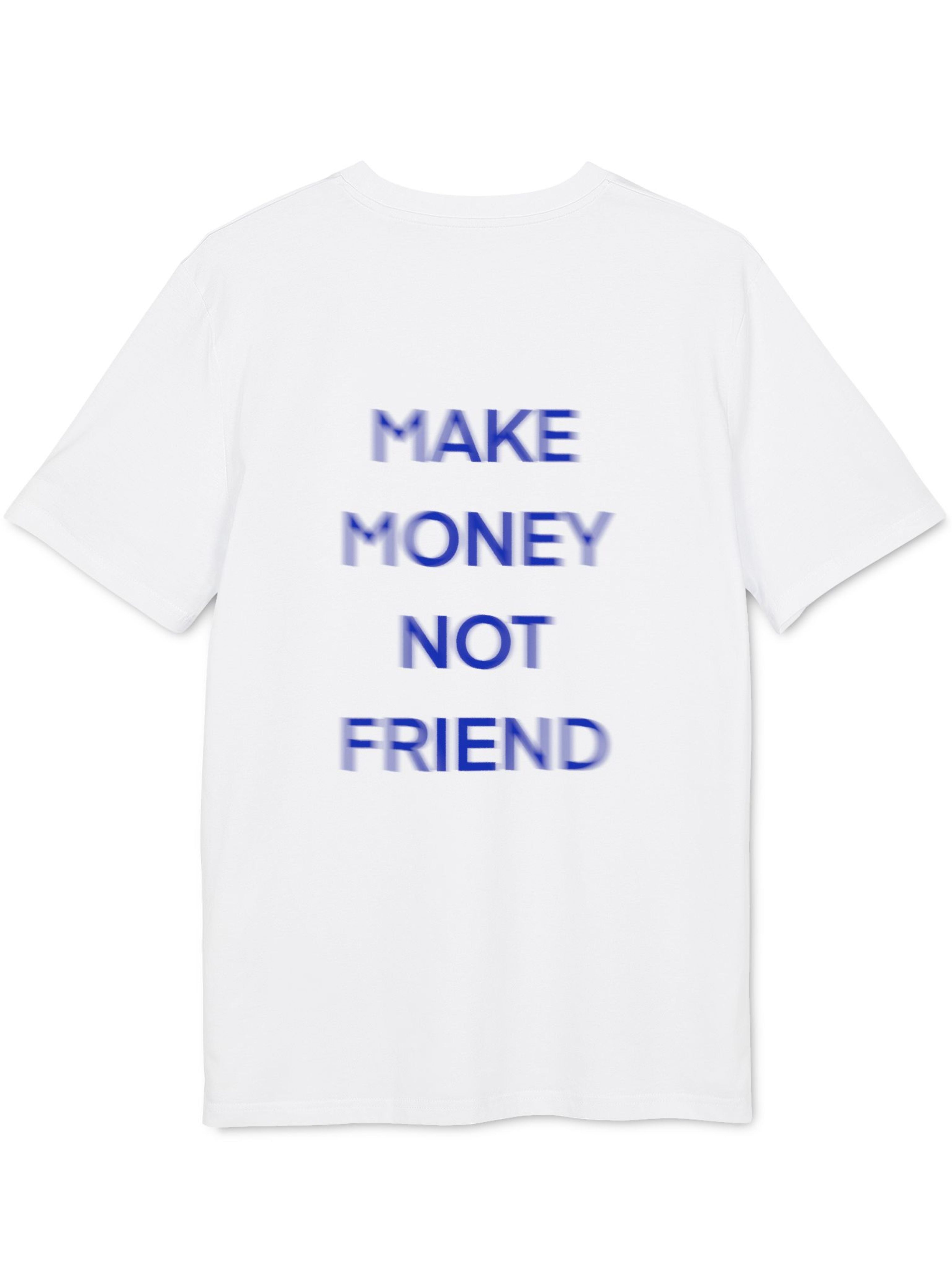 T-Shirt — Make money not friend