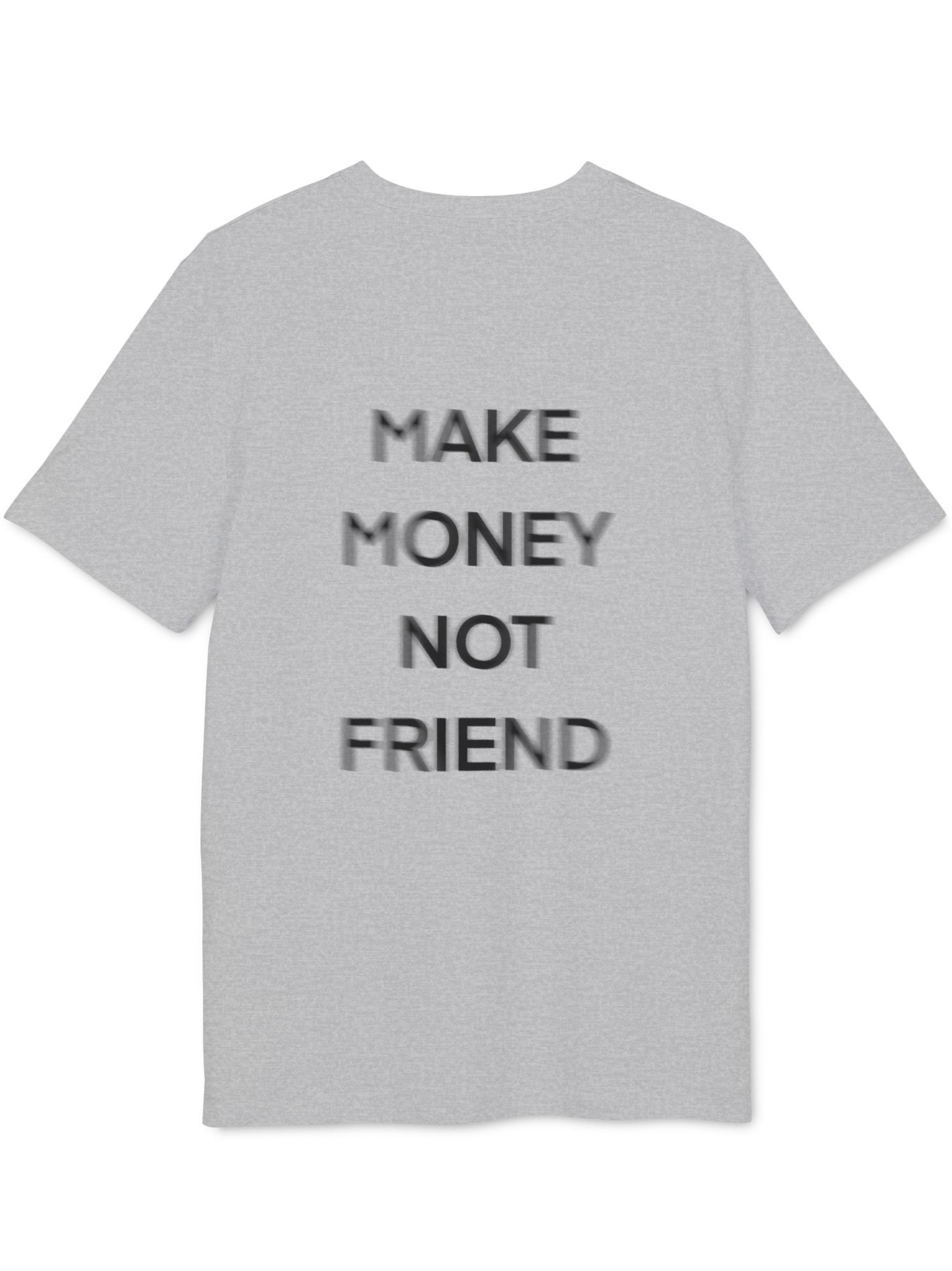 T-Shirt — Make money not friend