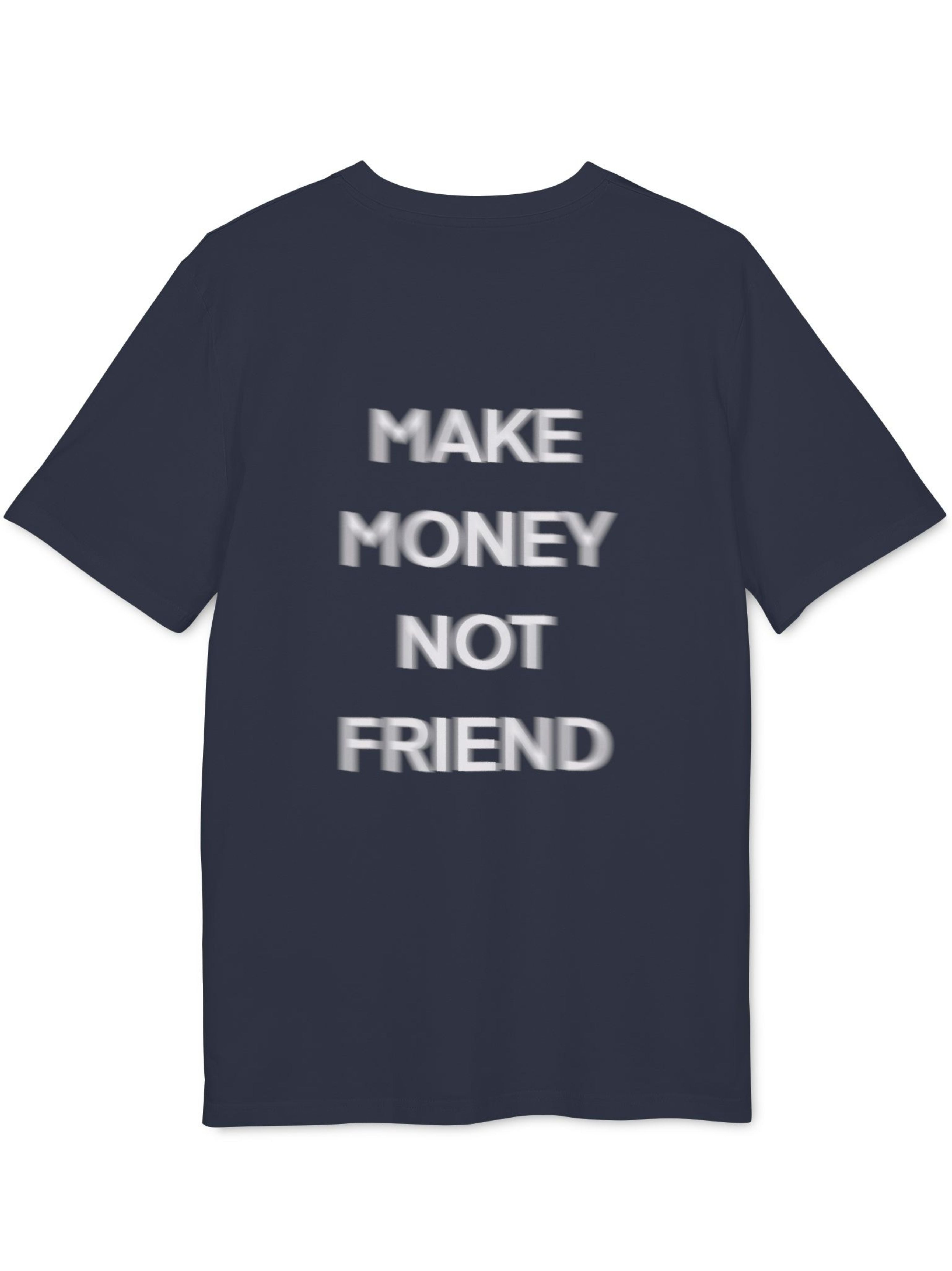 T-Shirt — Make money not friend