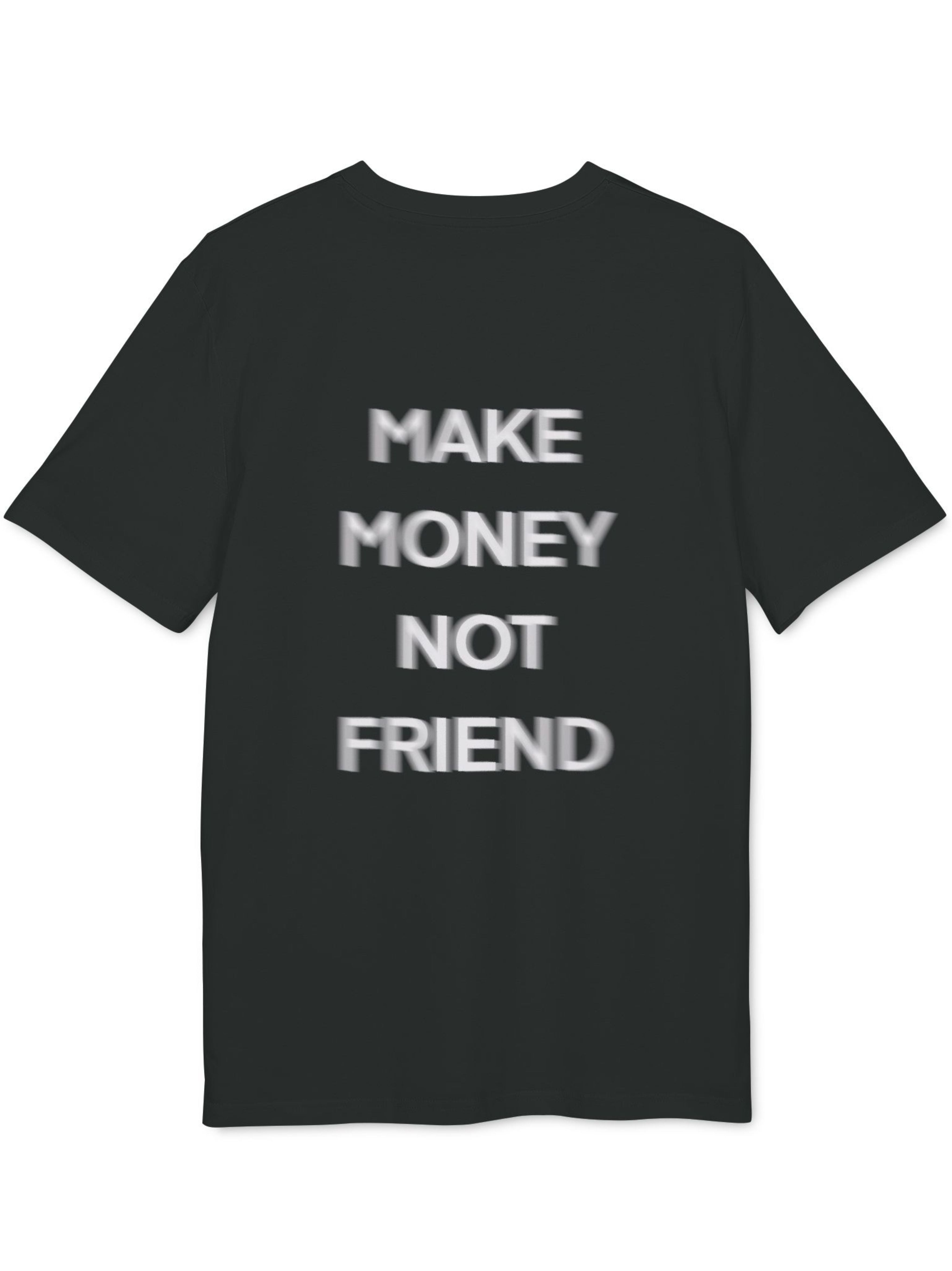 T-Shirt — Make money not friend