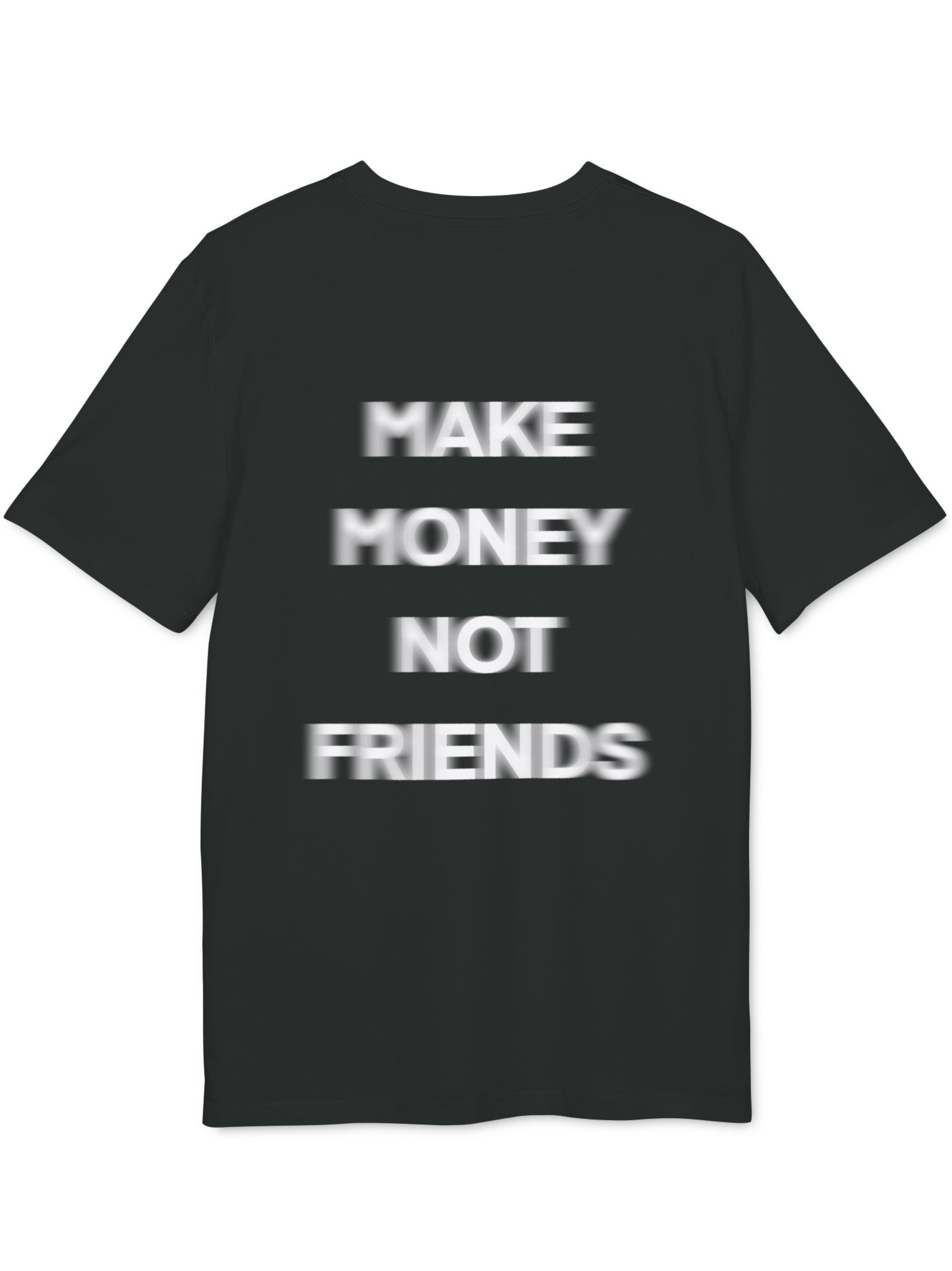 t-shirt make money not friends