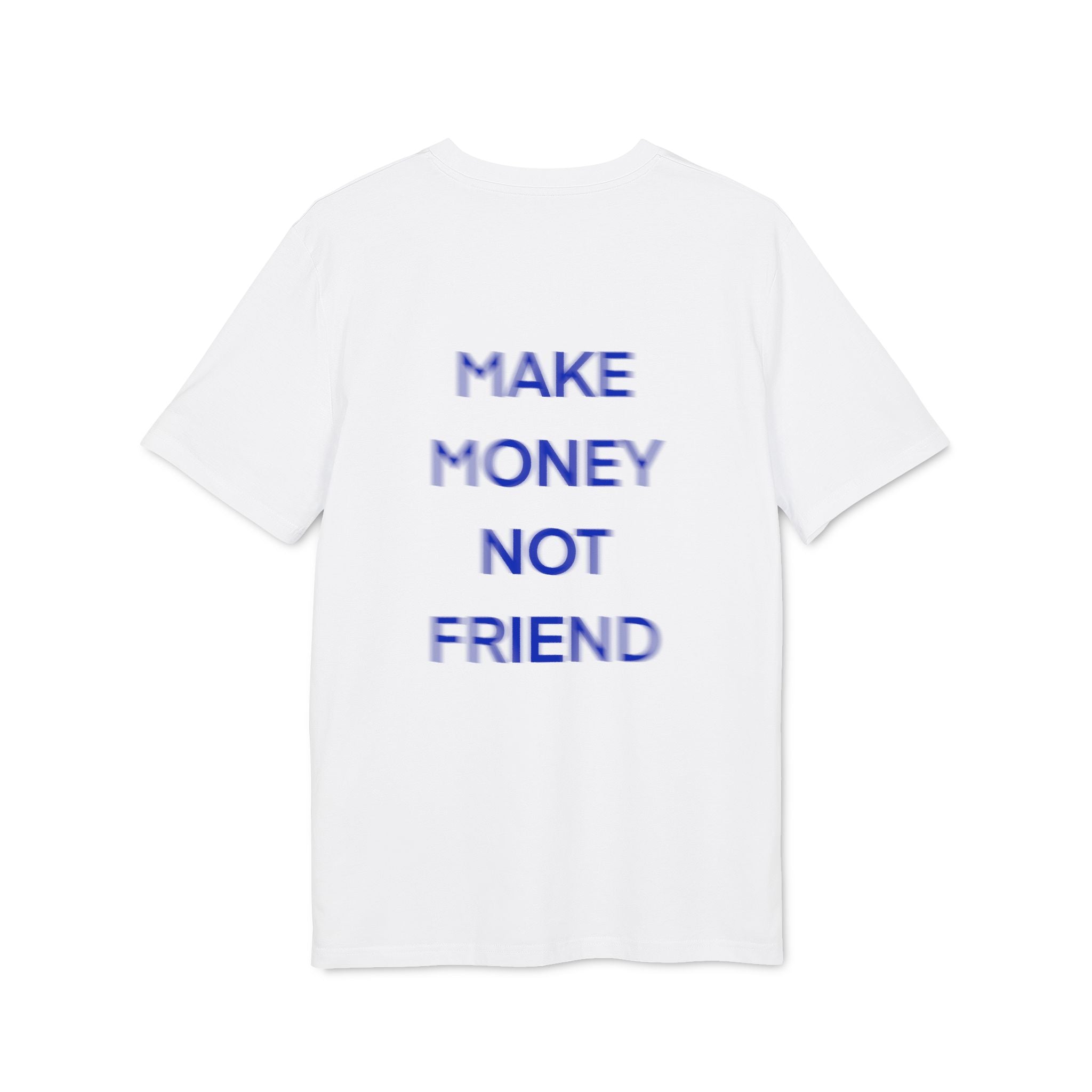 T-Shirt — Make money not friend