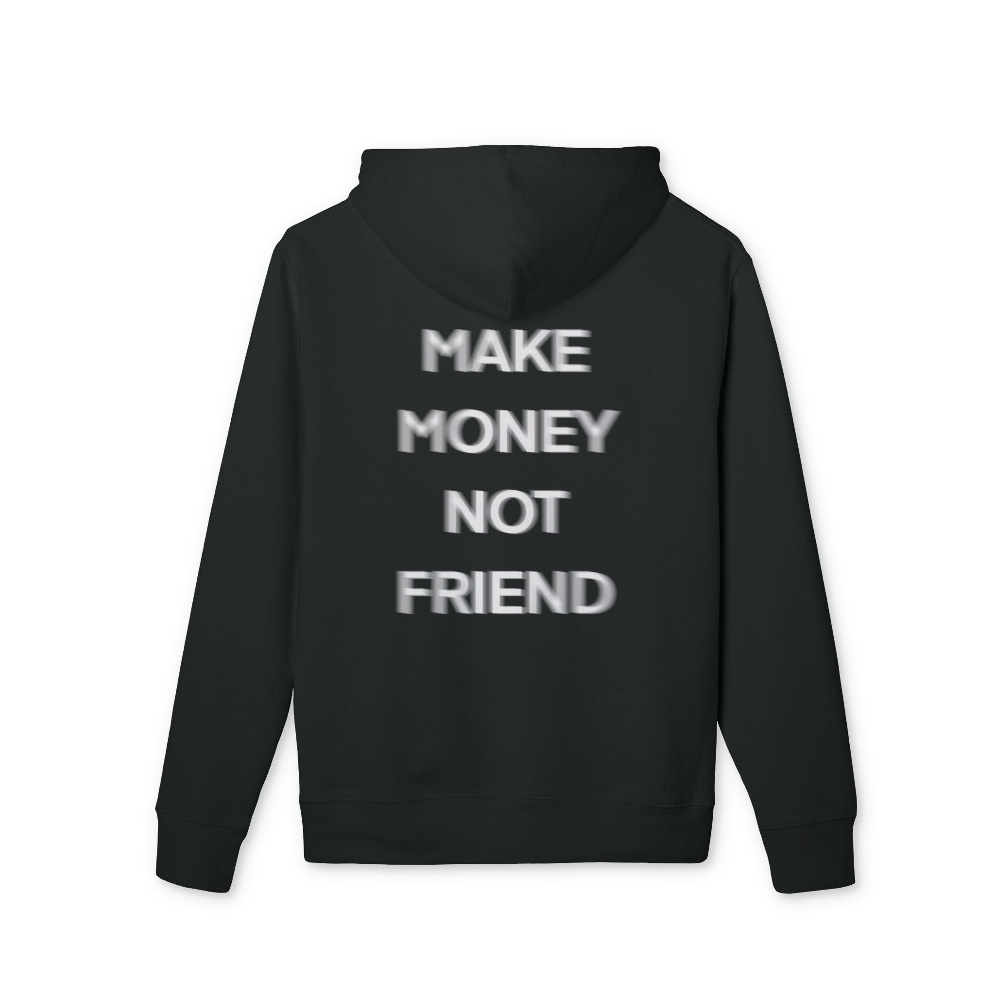 Hoodie — Make Money Not Friend