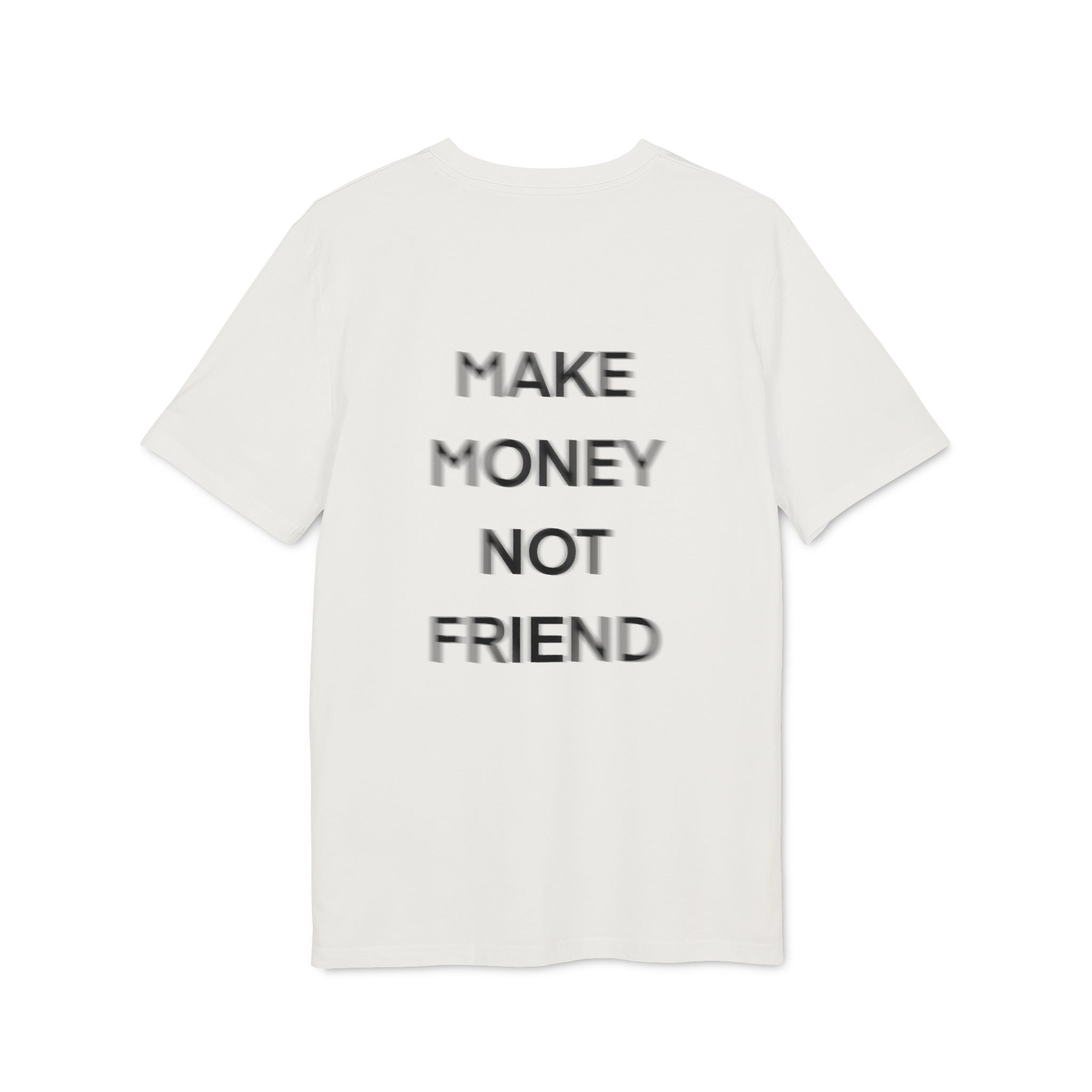 T-Shirt — Make money not friend