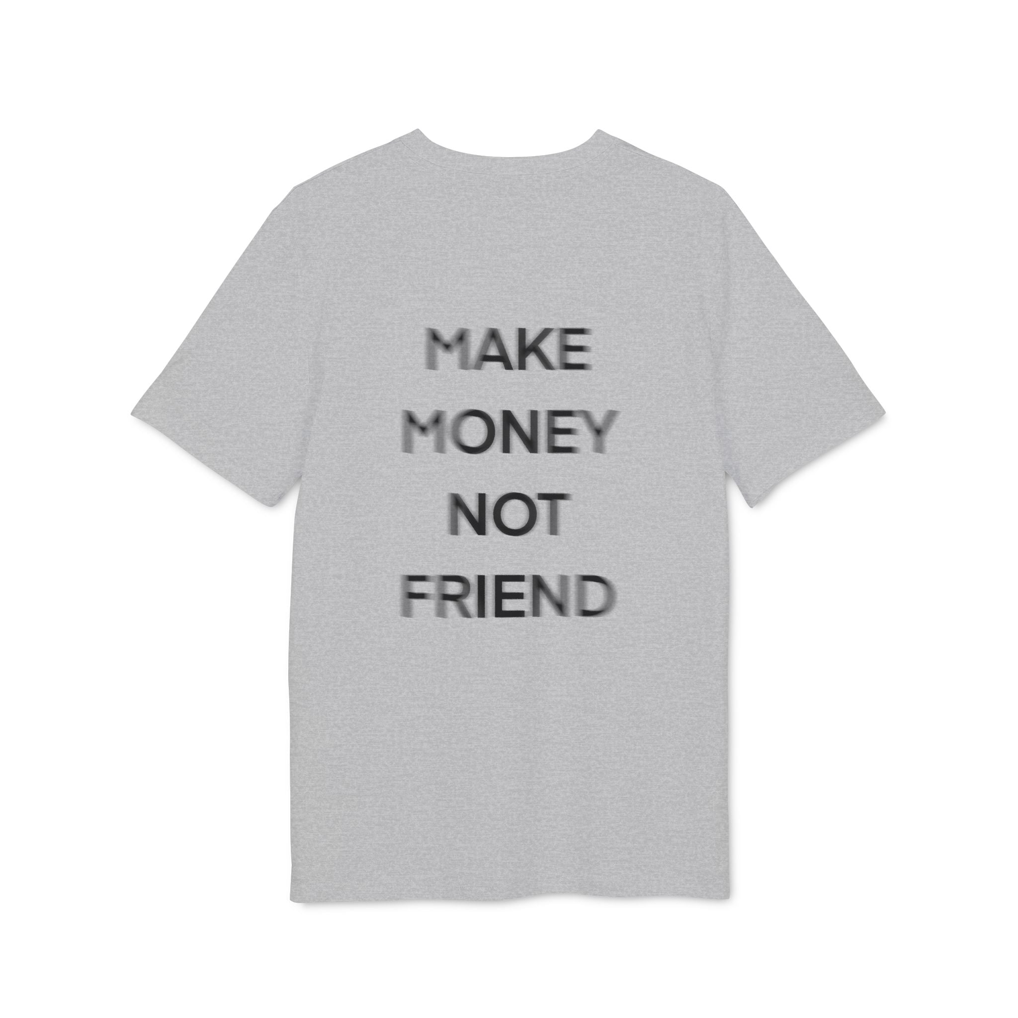 T-Shirt — Make money not friend