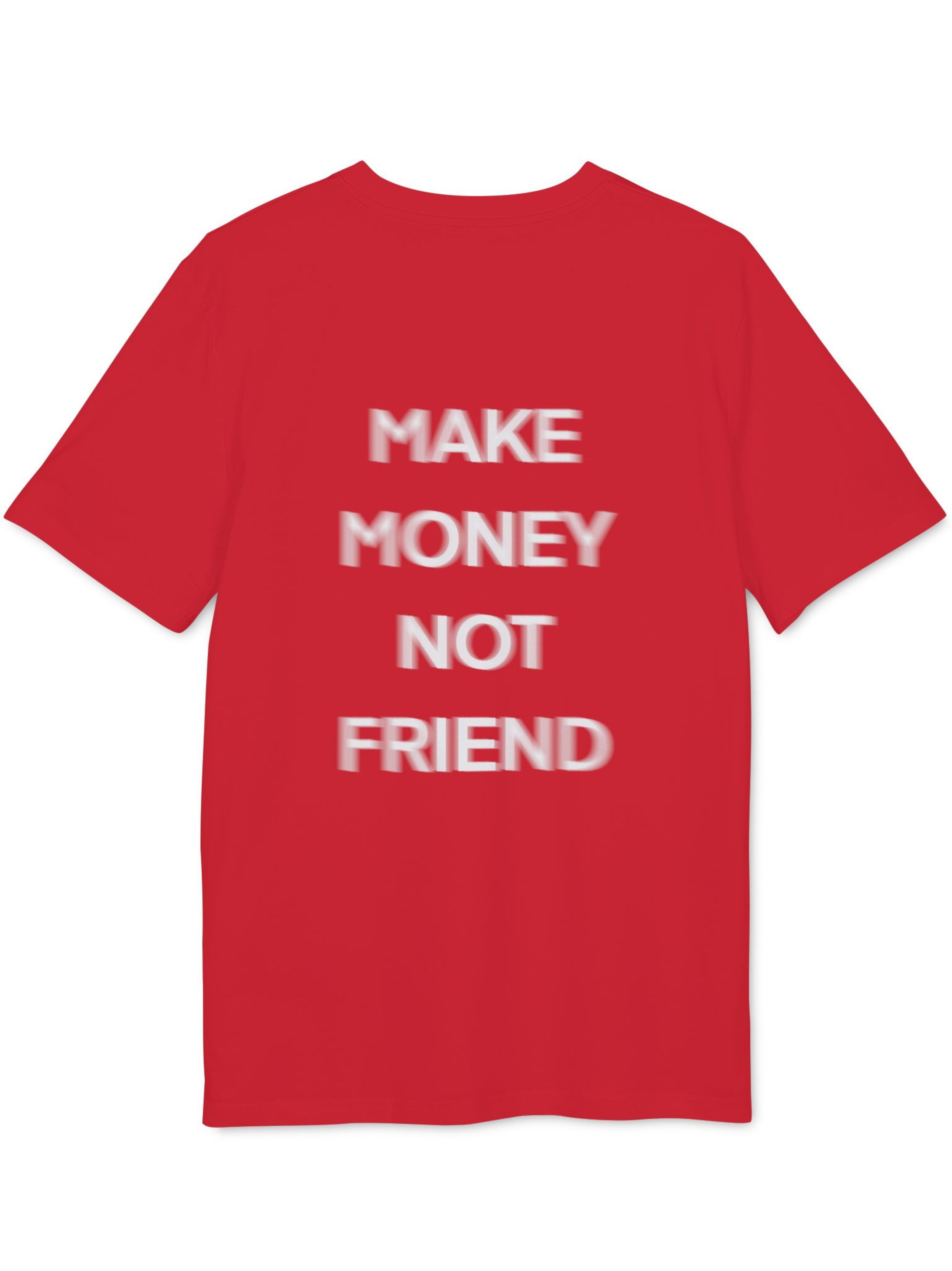 T-Shirt — Make money not friend